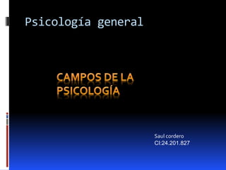 Psicología general
Saul cordero
CI:24.201.827
 