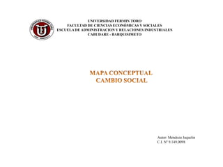 UNIVERSIDAD FERMIN TORO
    FACULTAD DE CIENCIAS ECONÓMICAS Y SOCIALES
ESCUELA DE ADMINISTRACION Y RELACIONES INDUSTRIALES
             CABUDARE - BARQUISIMETO




                                            Autor: Mendoza Jaquelin
                                            C.I. Nº 9.149.0098
 
