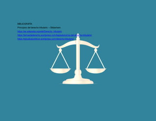 BIBLIOGRAFÍA
Principios del derecho tributario – Slideshare
https://es.wikipedia.org/wiki/Derecho_tributario
https://temasdederecho.wordpress.com/tag/autonomia-del-derecho-tributario/
https://estudiosjuridicos.wordpress.com/derecho-tributario/
 