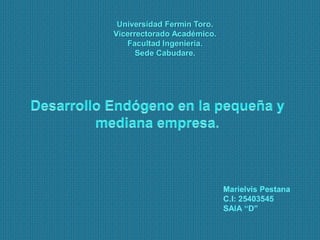Universidad Fermín Toro.
Vicerrectorado Académico.
Facultad Ingeniería.
Sede Cabudare.
Marielvis Pestana
C.I: 25403545
SAIA “D”
 