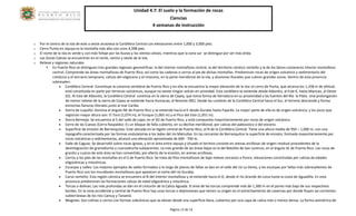 Unidad 4.7: El suelo y la formación de rocas 
Ciencias 
4 semanas de instrucción 
Página 13 de 14 
o Por el centro de la Isla de este a oeste atraviesa la Cordillera Central con elevaciones entre 1,000 y 3,000 pies. 
o Cerro Punta en Jayuya es la montaña más alta con unos 4,398 pies. 
o El norte de la isla es verde y con más follaje por las lluvias y los vientos alisios, mientras que la zona sur se distingue por ser más árida. 
o Las Zonas Calizas se encuentran en el norte, centro y oeste de la Isla. 
o Relieve y regiones naturales 
 En Puerto Rico se distinguen tres grandes regiones geomórficas: la del interior montañoso central, la del territorio cárstico norteño y la de los llanos costaneros Interior montañoso central. Comprende las áreas montañosas de Puerto Rico, así como las cadenas o cerros al pie de dichas montañas. Predominan rocas de origen volcánico y sedimentario del cretácico y el terciario temprano, calizas del oligoceno y el mioceno, en la parte meridional de la isla, y aluviones fluviales que cubren grandes zonas. Dentro de esta provincia sobresalen: 
 Cordillera Central: Constituye la columna vertebral de Puerto Rico y en ella se encuentra la mayor elevación de la isla: el cerro de Punta, que alcanza los 1,338 m de altitud; está constituida en parte por terrenos volcánicos, aunque no existe ningún volcán en actividad. Esta cordillera se extiende desde Aibonito, al Este €, hasta Maricao, al Oeste (O). Al Este de Aibonito, la Cordillera Central continúa en la sierra de Cayey, que toma forma de herradura en su proximidad a las fuentes del Río la Plata. Una prolongación de menor relieve de la sierra de Cayey se extiende hacia Humacao, al Noreste (NE). Desde las cumbres de la Cordillera Central hacia el Sur, el terreno desciende y forma estrechas llanuras litorales junto al mar Caribe. 
 Sierra de Luquillo: Domina el ángulo NE de Puerto Rico y se extiende hacia el E desde Gurabo hasta Fajardo. La mayor parte de ella es de origen volcánico, y los picos que registran mayor altura son: El Toro (1,074 m), el Yunque (1,065 m) y el Pico del Este (1,051 m). 
 Sierra Bermeja: Se encuentra al S del valle de Lajas, en el SO de Puerto Rico, y está compuesta mayoritariamente por rocas de origen volcánico. 
 Cerro de las Cuevas (Cerro Raspaldo): Es un bloque de falla cubierto, en su declive meridional, por calizas del paleozoico o del eoceno. 
 Superficie de erosión de Barranquitas: Está ubicada en la región central de Puerto Rico, al N de la Cordillera Central. Tiene una altura media de 950 – 1,000 m, con una topografía caracterizada por las formas ondulatorias a los lados del río Matrullas. En las cercanías de Barranquitos la superficie de erosión, formada mayoritariamente por rocas volcánicas y sedimentarias, alcanzó una elevación aproximada de 600 - 700 m. 
 Valle de Caguas: Se desarrolló sobre rocas ígneas, y en el área entre Jayuya y Utuado el terreno consiste en arenas arcillosas de origen residual procedentes de la desintegración de granodiurita y cuarzodiurita subyacentes. La más grande de las áreas bajas es la del Batolito de San Lorenzo, en el ángulo SE de Puerto Rico. Las rocas de granito y cuarzo de este área se han convertido, por efecto de la erosión, en arenas arcillosas. 
 Cerros a los pies de las montañas en el S de Puerto Rico: Se trata de filos montañosos de bajo relieve cercanos a Ponce, elevaciones constituidas por calizas de edades oligocénicas y miocénicas. 
 Escarpas y valles: Los mejores ejemplos de valles formados a lo largo de planos de fallas se dan en el valle del río La Venta, y las escarpas por fallas más sobresalientes de Puerto Rico son los murallones montañosos que aparecen al norte del río Gurabo. 
 Carso norteño: Esta región cárstica se encuentra al N del interior montañoso y se extiende hacia el O, desde el río Grande de Loiza hasta la costa de Aguadilla. En esta provincia predominan las formaciones calizas de edad oligocénica y miocénica. 
 Torcas o dolinas: Las más profundas se dan en el cinturón de la Caliza Aguada. El área de las torcas comprende más de 1,300 m en el punto más bajo de sus respectivos bordes. En la zona occidental y central de Puerto Rico hay unas torcas o depresiones que tienen su origen en el estrechamiento de cavernas por donde fluyen las corrientes subterráneas de los ríos Camuy y Tanamá. 
 Mogotes: Son colinas o cerros con formas subcónicas que se elevan desde una superficie llana, cubiertos por una capa de caliza más o menos densa. La forma asimétrica de  