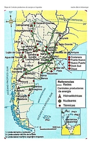 Mapa de Centrales productoras de energía en Argentina martin alberto belaustegui
 