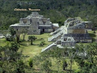 Ekbalam, Yucatàn
 
