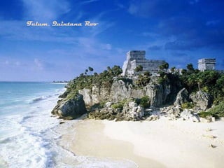Tulum, Quintana Roo
 