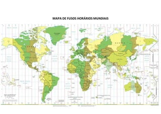 MAPA DE FUSOS HORÁRIOS MUNDIAIS
 
