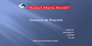 Integrantes:
Jesús Valery C.I.
23.593.463
Ing. Gas
Trujillo, 23 de Noviembre de 2015
 