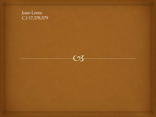 Joan Lores
C.I 17,378,579
 