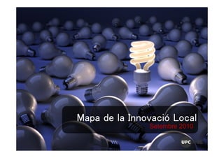 Mapa de la Innovació Local
               Setembre 2010
 