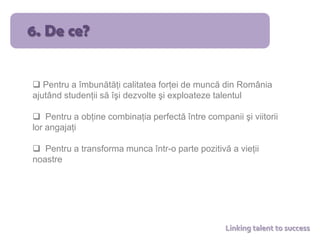 2. Cine suntem?4. Cum facem?Cercetări şi discuţii cu:  Directori generali sau directori de resurse umane despre companiile lor