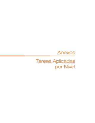 Anexos
Tareas Aplicadas
        por Nivel
 