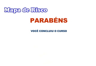 PARABÉNS
VOCÊ CONCLUIU O CURSO
 