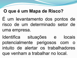 Mapa de Riscos.pptx SEGURANÇA DO TRABALHO | PPTX