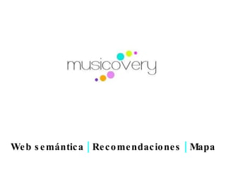 Web semántica | Recomendaciones | Mapa