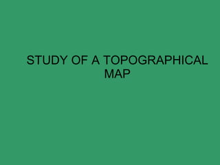 STUDY OF A TOPOGRAPHICAL MAP 
