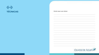 TÉCNICAS Anote aqui suas ideias
 