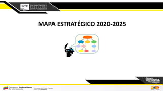 MAPA ESTRATÉGICO 2020-2025
 