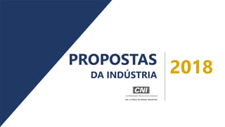 2018PROPOSTAS
DA INDÚSTRIA
 