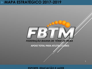 1
 MAPA ESTRATÉGICO 2017-2019
APOIO TOTAL PARA ATLETAS CLUBES
 