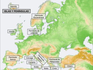 Islandia

ISLAS Y PENÍNSULAS
                           Península
                          Escandinava




   Irlanda           Península de
                      Jutlandia

                              Pe Itali




   Península
                                ní an




                Córcega
                                  ns a




    Ibérica                                     Península de
                                     ul
                                        a




                  Cerdeña                       Peloponeso

                          Sicilia                              Chipre
                                        Malta      Creta
 