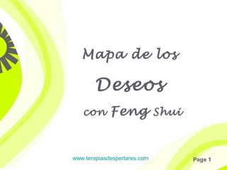 Mapa de los

Deseos
con

Feng

www.terapiasdespertares.com

Shui

Page 1

 