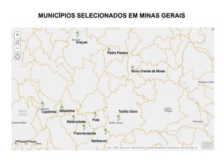 MUNICÍPIOS SELECIONADOS EM MINAS GERAIS
 