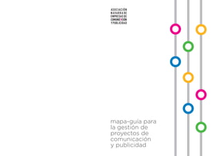 mapa-guía para
la gestión de
proyectos de
comunicación
y publicidad

 