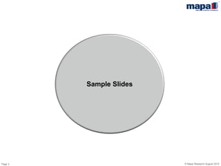 Page 3 © Mapa Research August 2015
Sample Slides
 