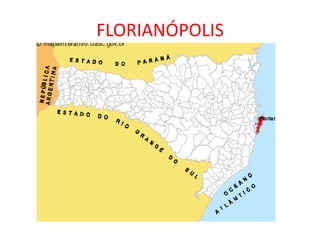 FLORIANÓPOLIS
 