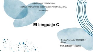 Prof. Esteban Torrealba
El lenguaje C
 