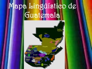 Mapa Lingüístico de
   Guatemala
 