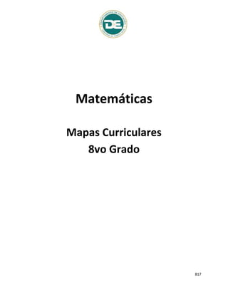 817
Matemáticas
Mapas Curriculares
8vo Grado
 