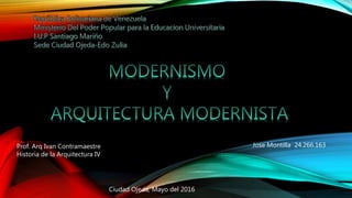 Prof. Arq Ivan Contramaestre
Historia de la Arquitectura IV
Ciudad Ojeda, Mayo del 2016
Jose Montilla 24.266.163
 