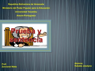 Republica Bolivariana de Venezuela
Ministerio del Poder Popular para la Educación
Universidad Yacambu
Araure-Portuguesa
Alumna:
Kababe Joselyne
Prof:
Zorcioret Nieto
 