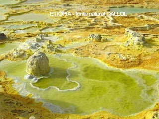 ETIÓPIA - fonte natural DALLOL 