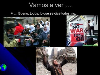 Vamos a ver …
   … Bueno, todos, lo que se dice todos, no.
 