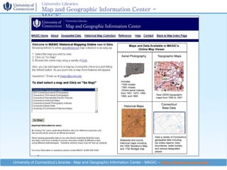 University Libraries
                Map and Geographic Information Center -
                MAGIC




University of Connecticut Libraries - Map and Geographic Information Center - MAGIC – http://magic.lib.uconn.edu
 