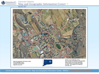University Libraries
                Map and Geographic Information Center -
                MAGIC




University of Conne...