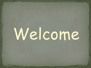 Welcome
 