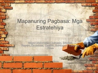 Mapanuring Pagbasa: Mga
Estratehiya
 