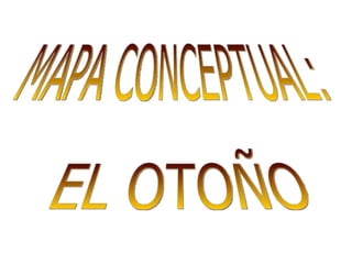 MAPA CONCEPTUAL: EL OTOÑO 