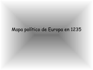 Mapa político de Europa en 1235
 