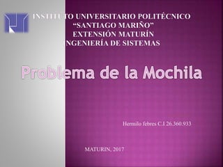 Bachiller:
Hermilo febres C.I 26.360.933
MATURIN, 2017
 