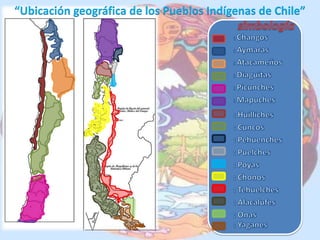 “Ubicación geográfica de los Pueblos Indígenas de Chile”
 