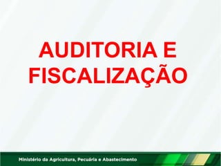 AUDITORIA E
FISCALIZAÇÃO
 