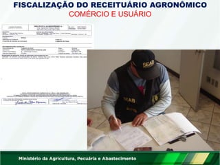 FISCALIZAÇÃO DO RECEITUÁRIO AGRONÔMICO
COMÉRCIO E USUÁRIO
 