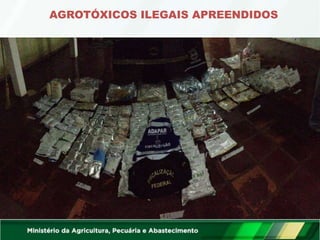 AGROTÓXICOS ILEGAIS APREENDIDOS
 