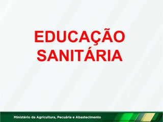 EDUCAÇÃO
SANITÁRIA
 