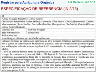 ESPECIFICAÇÃO DE REFERÊNCIA (IN 2/13)
Registro para Agricultura Orgânica Lei, Decreto, INC 1/11
 