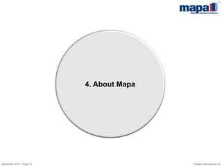 © Mapa International Ltd 
4. About Mapa 
September 2014 – Page 12  
