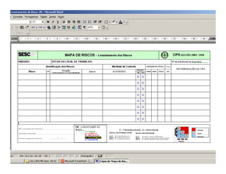 Mapa de Riscos Ambientais
Tabela de levantamento de riscos e medidas de controle
 